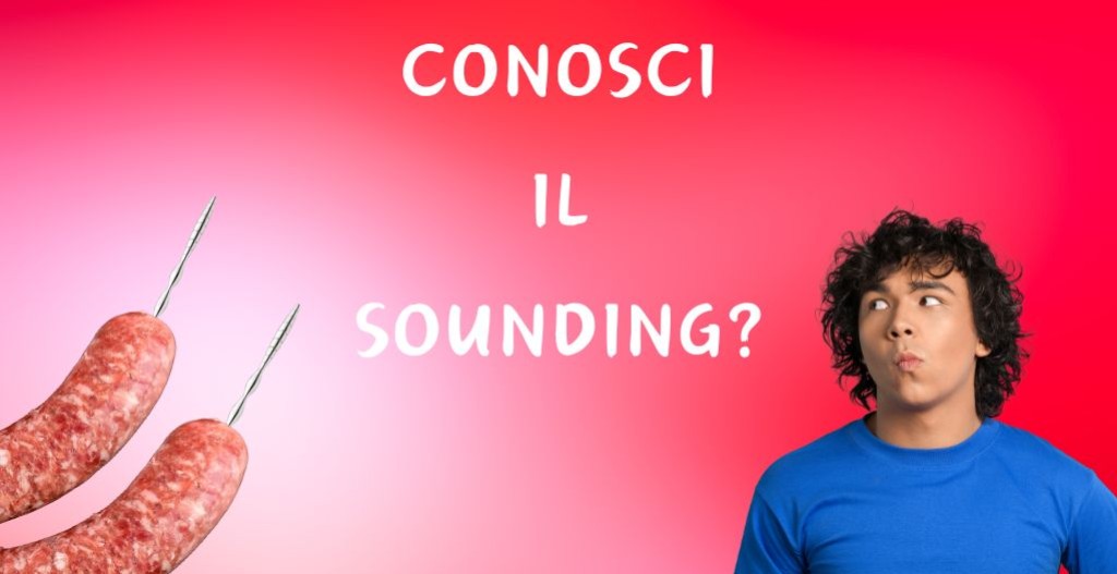 Conosci il Sounding? Scopriamo insieme di che si tratta!